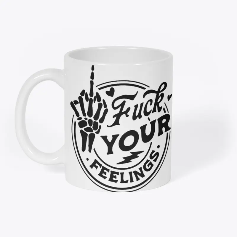 F*CK Your Feelings