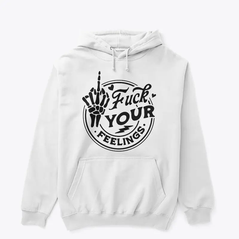 F*CK Your Feelings